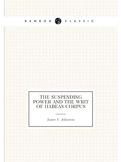 The suspending power and the writ of habeas corpus