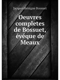 Oeuvres completes de Bossuet, eveque