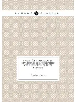 Varietés historiques, physiques et litteraires, ou R