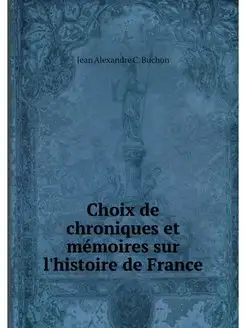 Choix de chroniques et memoires sur l