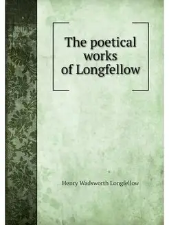 The poetical works of Longfellow