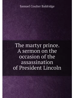 The martyr prince. A sermon on the occasion of the a