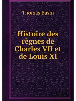 Histoire des regnes de Charles VII et