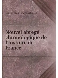 Nouvel abrege chronologique de l'hist