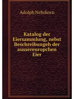 Katalog der Eiersammlung, nebst Besch