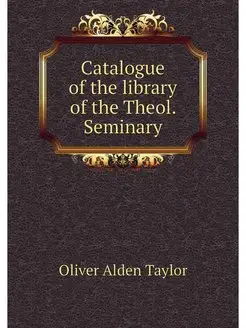 Catalogue of the library of the Theol