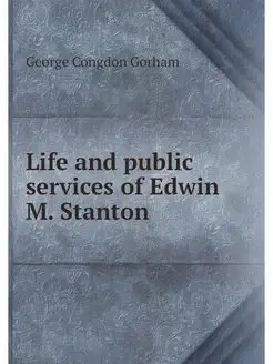 Life and public services of Edwin M