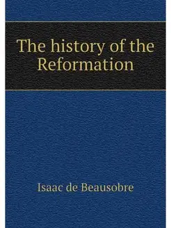 The history of the Reformation