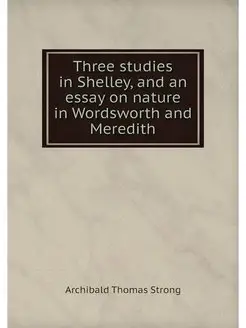 Three studies in Shelley, and an essa