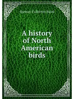 A history of North American birds