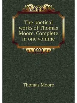 The poetical works of Thomas Moore. C