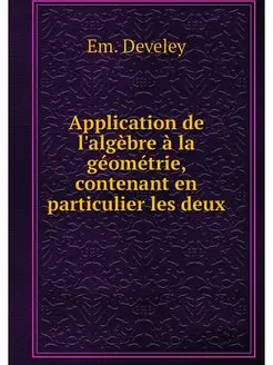 Application de l'algebre a la geometr