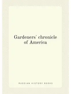 Gardeners' chronicle of America