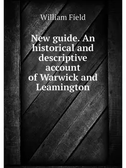 New guide. An historical and descript