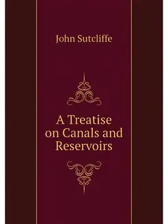 A Treatise on Canals and Reservoirs