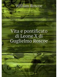 Vita e pontificato di Leone X di Gugl