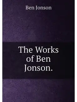 The Works of Ben Jonson