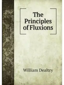 The Principles of Fluxions