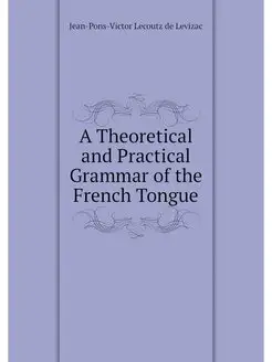 A Theoretical and Practical Grammar o