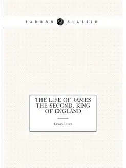 The Life of James the Second, King of