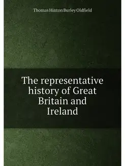 The representative history of Great Britain and Ireland