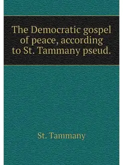 The Democratic gospel of peace, according to St. Tam