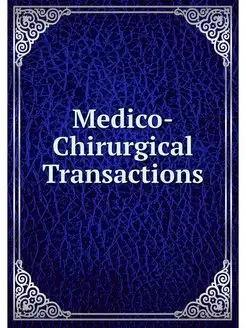 Medico-Chirurgical Transactions