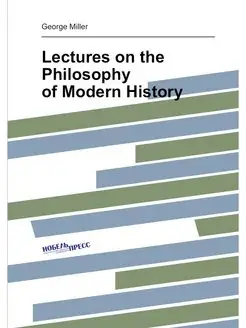 Lectures on the Philosophy of Modern History