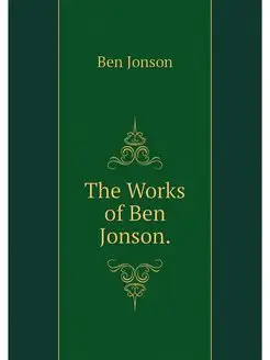 The Works of Ben Jonson