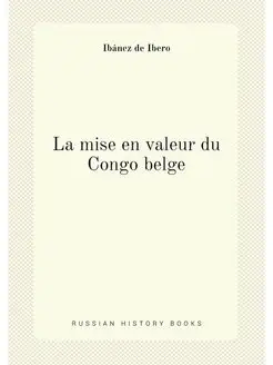 La mise en valeur du Congo belge