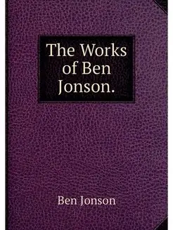 The Works of Ben Jonson