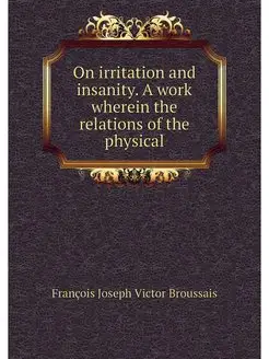 On irritation and insanity. A work wh