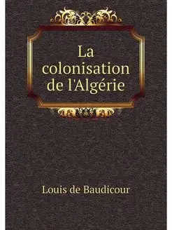 La colonisation de l'Algerie