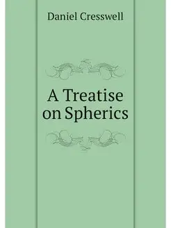 A Treatise on Spherics