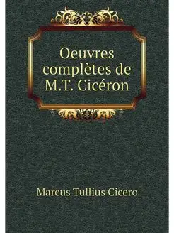 Oeuvres completes de M.T. Ciceron