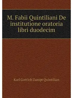 M. Fabii Quintiliani De institutione