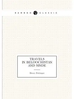 Travels in Beloochistan and Sinde