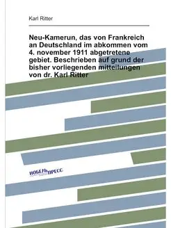 Neu-Kamerun, das von Frankreich an Deutschland im ab