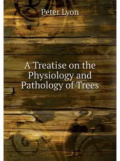 A Treatise on the Physiology and Path