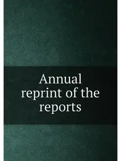 Annual reprint of the reports