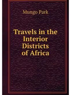 Travels in the Interior Districts of