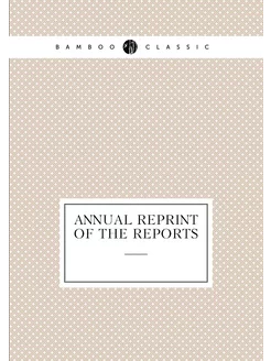 Annual reprint of the reports