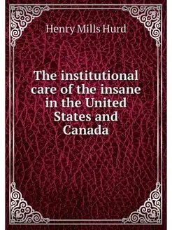 The institutional care of the insane