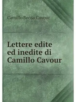 Lettere edite ed inedite di Camillo C