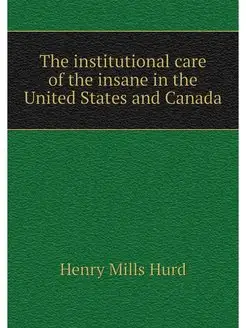 The institutional care of the insane