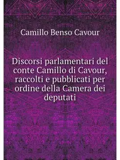 Discorsi parlamentari del conte Camil