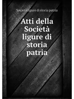 Atti della Societa ligure di storia p