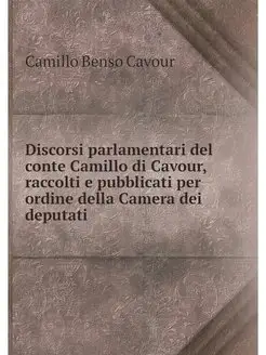 Discorsi parlamentari del conte Camil