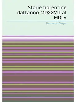 Storie fiorentine dall'anno MDXXVII al MDLV