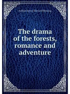 The drama of the forests, romance and